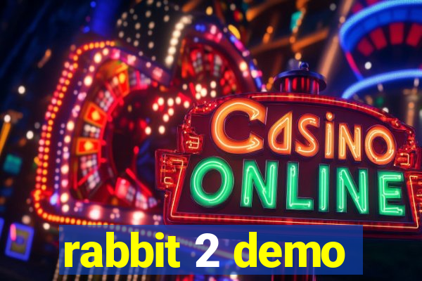 rabbit 2 demo